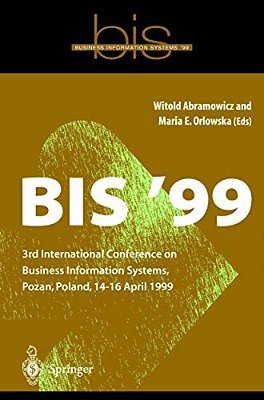 Bis '99: 3RD International Conference On Business Information Systems, Poznan, Poland 14-16 April 1999-..