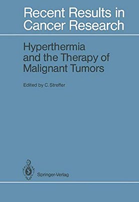 Hyperthermia And The Therapy Of Malignant Tumors-..