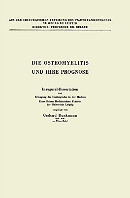 Die Osteomyelitis Und Ihre Prognose: Inaugural-Dissertation Zur Erlangung Des Doktorgrades In Der Medizin Einer Hohen Medizinischen Fakultät Der Unive-..