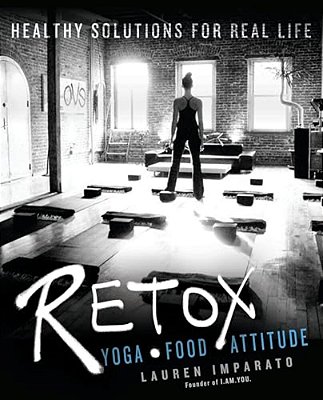 Retox: Yoga*food*attitude Healthy Solutions For Real Life-..