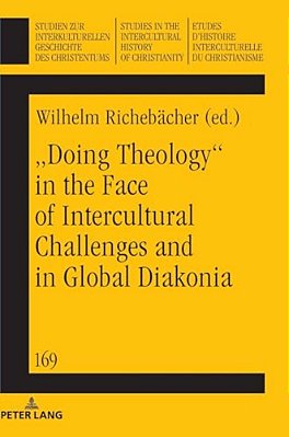 "Doing Theology" In The Face Of Intercultural Challenges And In Global Diakonia-..