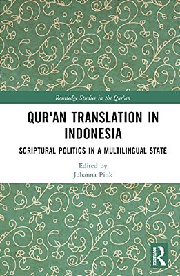 Qur'An Translation In Indonesia: Scriptural Politics In A Multilingual State-..