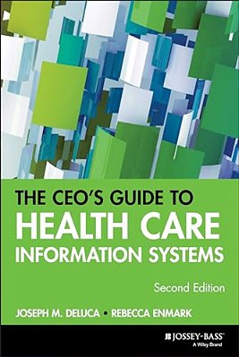 The Ceo's Guide To Health Care Information Systems-..