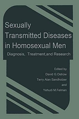 Sexually Transmitted Diseases In Homosexual Men: Diagnosis, Treatment, And Research-..