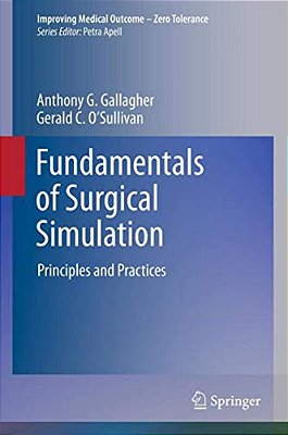 Fundamentals Of Surgical Simulation: Principles And Practice-..