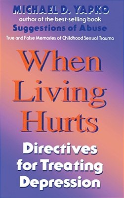 When Living Hurts: Directives For Treating Depression-..
