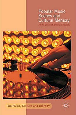 Popular Music Scenes And Cultural Memory-..
