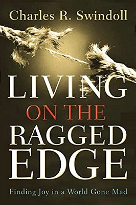 Living On The Ragged Edge: Finding Joy In A World Gone Mad-..