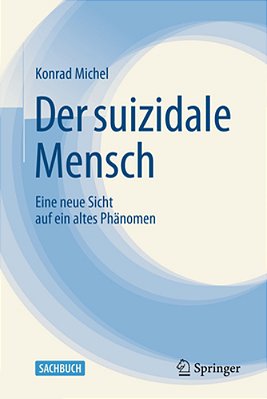 Der Suizidale Mensch: Eine Neue Sicht Auf Ein Altes Phänomen-..