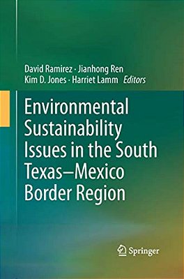 Environmental Sustainability Issues In The South Texas-Mexico Border Region-..