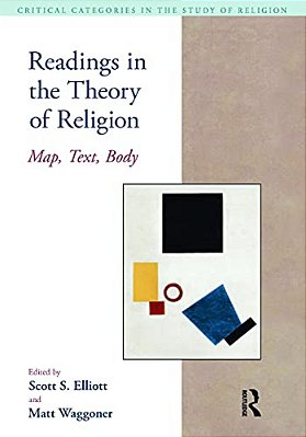 Readings In The Theory Of Religion: Map, Text, Body-..