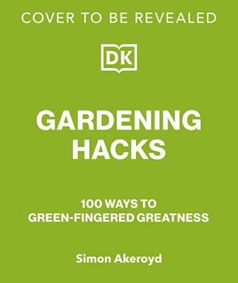 Way To Grow: Over 100 Hacks For Green-Thumbed Greatness-..