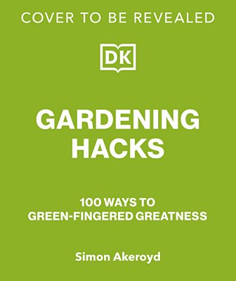 Way To Grow: Over 100 Hacks For Green-Thumbed Greatness-..