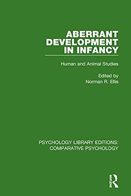 Aberrant Development In Infancy: Human And Animal Studies-..