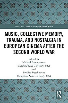 Music, Collective Memory, Trauma, And Nostalgia In European Cinema After The Second World War-..