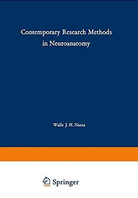 Contemporary Research Methods In Neuroanatomy: Proceedings Of An International Conference Held At The Laboratory Of Perinatal Physiology, San Juan, Pu-..