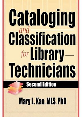 Cataloging And Classification For Library Technicians, Second Edition-..
