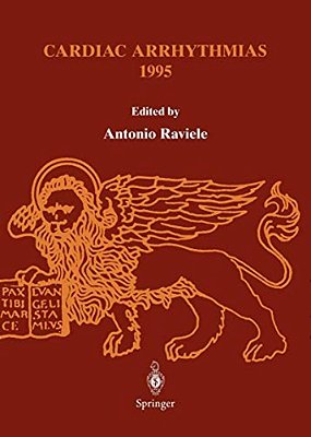 Cardiac Arrhythmias 1995: Proceedings Of The 4Th International Workshop On Cardiac Arrhythmias (Venice, 6-8 October 1995)-..