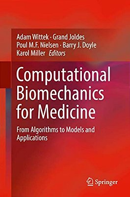 Computational Biomechanics For Medicine: From Algorithms To Models And Applications-..