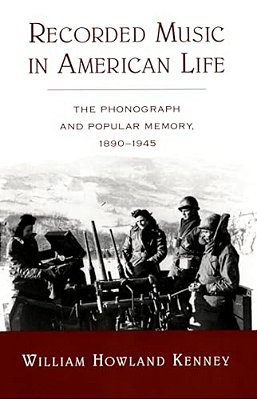 Recorded Music In American Life: The Phonograph And Popular Memory, 1890-1945-..