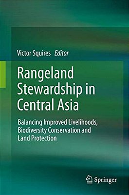 Rangeland Stewardship In Central Asia: Balancing Improved Livelihoods, Biodiversity Conservation And Land Protection-..