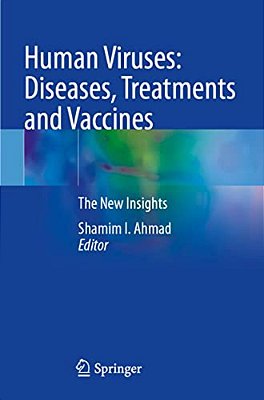 Human Viruses: Diseases, Treatments And Vaccines: The New Insights-..