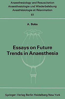 Essays On Future Trends In Anaesthesia-..