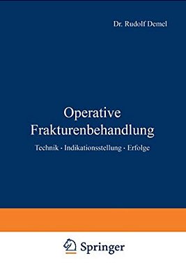 Operative Frakturenbehandlung: Technik - Indikationsstellung - Erfolge-..