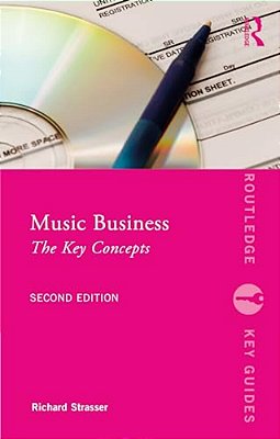 Music Business: The Key Concepts-..