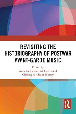 Revisiting The Historiography Of Postwar Avant-Garde Music-..
