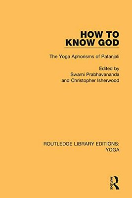How To Know God: The Yoga Aphorisms Of Patanjali-..