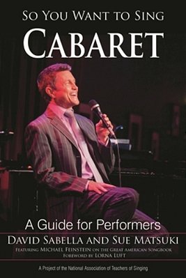 So You Want To Sing Cabaret: A Guide For Performers-..