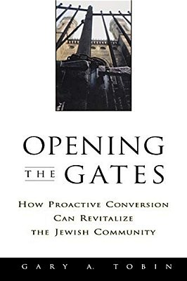 Opening The Gates: How Proactive Conversion Can Revitalize The Jewish Community-..