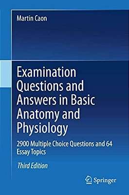 Examination Questions And Answers In Basic Anatomy And Physiology: 2900 Multiple Choice Questions And 64 Essay Topics-..