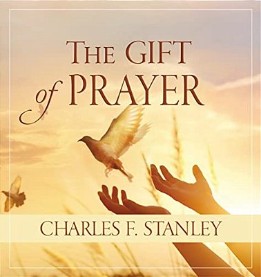 The Gift Of Prayer: Discover A Deeper Relationship With God-..