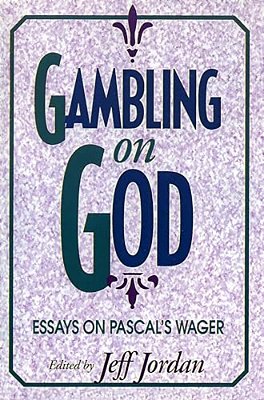 Gambling On God: Essays On Pascal's Wager-..