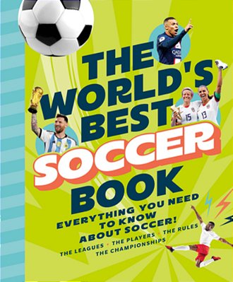 The World's Best Soccer Book: Everything You Need To Know About Soccer!-..