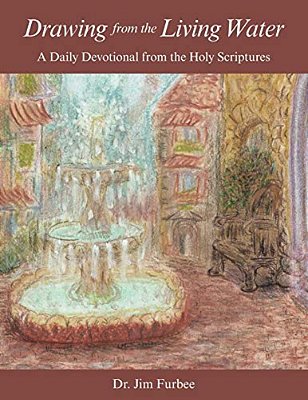 Drawing From The Living Water: A Daily Devotional From The Holy Scriptures-..