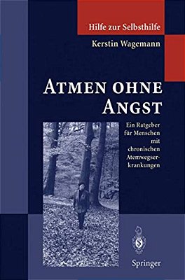 Atmen Ohne Angst: Ein Ratgeber Für Menschen Mit Chronischen Atemwegserkrankungen-..