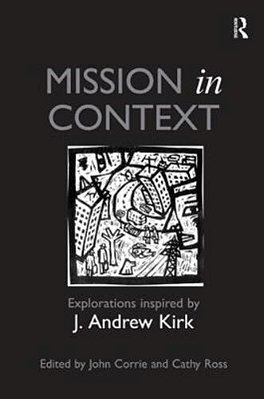 Mission In Context: Explorations Inspired By J. Andrew Kirk-..