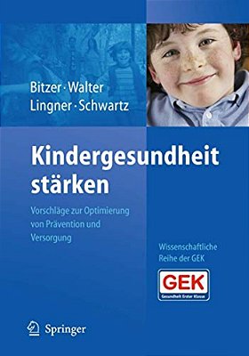 Kindergesundheit Stärken: Vorschläge Zur Optimierung Von Prävention Und Versorgung-..