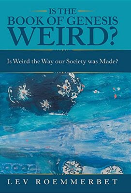 Is The Book Of Genesis Weird?: Is Weird The Way Our Society Was Made?-..