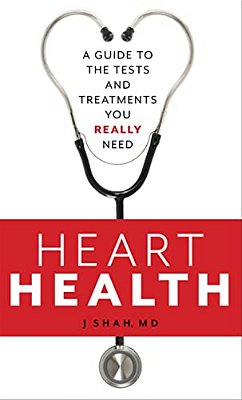 Heart Health: A Guide To The Tests And Treatments You Really Need-..