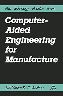 Computer-Aided Engineering For Manufacture-..