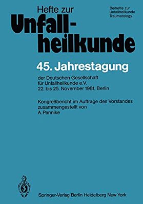 45. Jahrestagung Der Deutschen Gesellschaft Für Unfallheilkunde E. V.: 22. Bis 25. November 1981, Berlin-..