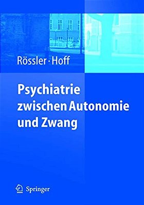 Psychiatrie Zwischen Autonomie Und Zwang-..