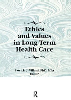 Ethics And Values In Long Term Health Care-..