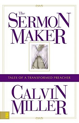The Sermon Maker: Tales Of A Transformed Preacher-..