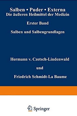 Salben - Puder - Externa. Die Äußeren Heilmittel Der Medizin: Erster Band Salben Und Salbengrundlagen-..