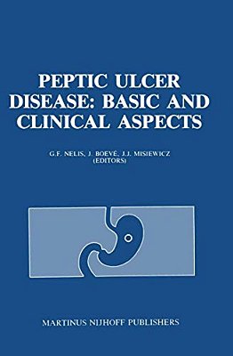 Peptic Ulcer Disease: Basic And Clinical Aspects: Proceedings Of The Symposium Peptic Ulcer Today, 21-23 November 1984, At The Sophia Ziekenhuis, Zwol-..